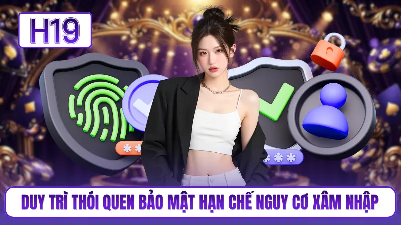 Duy trì thói quen bảo mật hạn chế nguy cơ xâm nhập